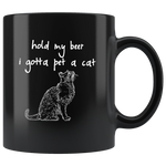 Hold my beer i gotta pet a cat black gift coffee mug