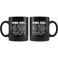 Iowa girl the sweetest beautiful loving amazing evil psyhotic creature you'll ever meet black gift coffee mug