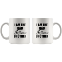 I am the bad influence brother white coffee mug