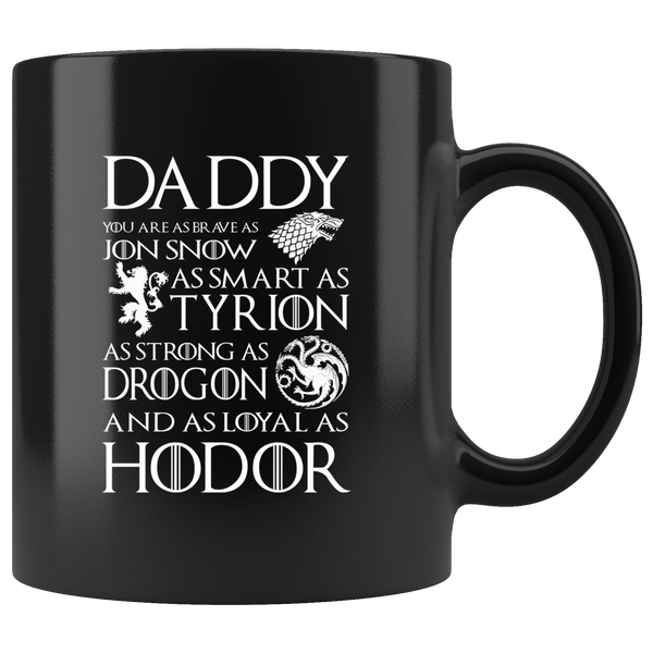 Daddy Brave as Jon Snow Smart as Tyrion Strong as Drogon Loyal as Hodor Father's Day Gift Black Coffee Mug