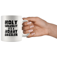 Holy Shamoley It's A Bobby Dazzler White Coffee Mug