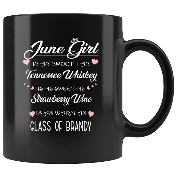 June Girl Is As Smooth Tennessee Sweet Strawberry Wine Whiskey Warm Brandy Birthday Gift Black Coffee Mug