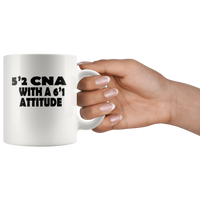 5'2 CNA With A 6'1 Attitude White Coffe Mug
