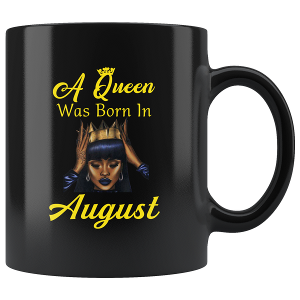 A black queen was born in august birthday black coffee mug