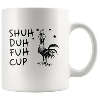 Hei Hei Chicken Shuh Duh Fuh Cup White Coffee Mugs