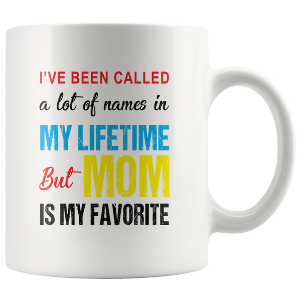 A lot of names in mylife but mom is my favorite coffee mugs, mother's day gift funny