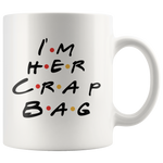 I'm Her Crap Bag White Coffee Mug