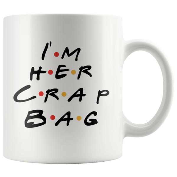 I'm Her Crap Bag White Coffee Mug