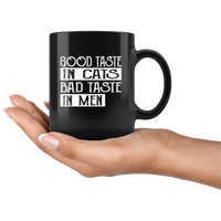Good taste in cats bad taste in men black coffee mugs