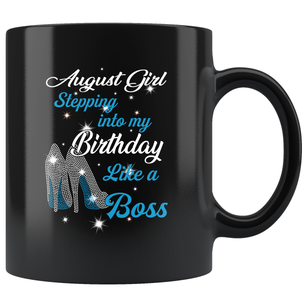 August Girl Stepping Into My Birthday Like A Boss Born In August Gift For Daughter Aunt Mom Black Coffee Mug