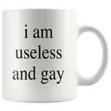 I Am Useless And Gay LGBT White Coffee Mug