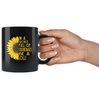 Sunflower In A World Full Of Grandmas Be A Lolli mother's gift black coffee mug