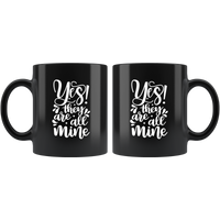 Yes They Are All Mine Black Coffee Mug