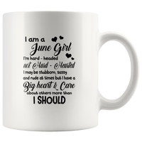 I am a June Girl hard headed not hearted stubborn sassy have big heat birthday white coffee mug