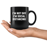 I Am Not Shy I Am Social Distancing Funny Gift For Crisis 2020 Men Women Black Coffee Mug