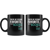 You're My Second Favorite Mom Has Boobs Happy Fathers Day Daddy Black Coffee Mug