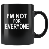 I'm not for everyone black coffee mug