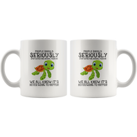 Turtle People should seriously stop expecting normal from me white coffee mug
