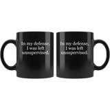 In my defense I was left unsuperviserd black gift coffee mug