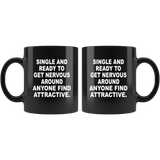 Single And Ready To Get Nervous Around Anyone I Find Attractive Funny Gift For Men Women Bestfriend Black Coffee Mug