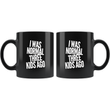 I was normal three kids ago black coffee mugs