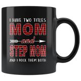 I have two titles Mon and Step mom rock them both, mother's day black gift coffee mug