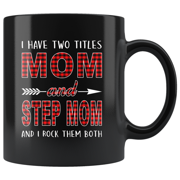 I have two titles Mon and Step mom rock them both, mother's day black gift coffee mug