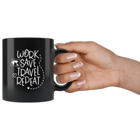 Work Save Travel Repeat Black Coffee Mug