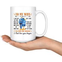 To My Wife I May Not Your First Love Kiss Sight Date But I Your Last Everything Love You Longer Old Couple White Coffee Mug