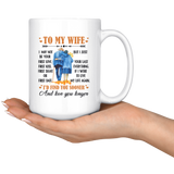 To My Wife I May Not Your First Love Kiss Sight Date But I Your Last Everything Love You Longer Old Couple White Coffee Mug