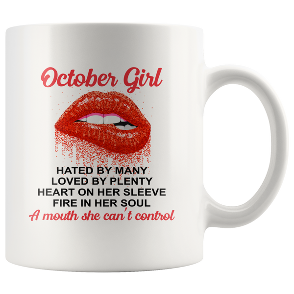 October Girl, Hated By Many Loved By Plenty Heart On Her Sleeve Fire In Her Soul A Mouth She Can't Control White Coffee Mug