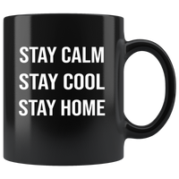 Stay Calm Cool Stay Home Quarantine Black Coffee Mug