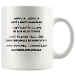 Monica Have Happy Hannukah I Met Santa Claus He Hello Ross Christmas Snowy Rachel Blah Blu Chandler Xmas White Coffee Mug