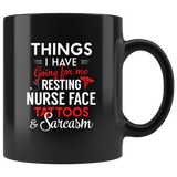 Things I Have Going For Me Resting Nurse Face Tattoos And Sarcasm Black Coffee Mug