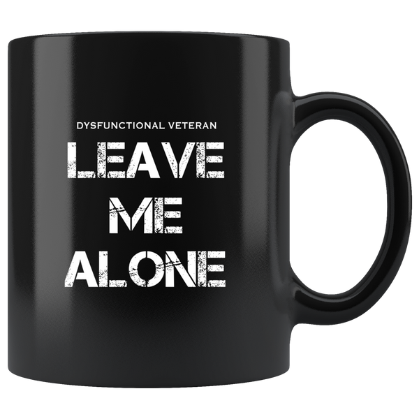 Dysfunctional Veteran Leave Me Alone Black coffee mug