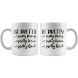 Be Pretty Pretty Strong Brave Kind Mothers Day Gift White Coffee Mug