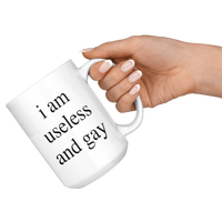 I Am Useless And Gay LGBT White Coffee Mug