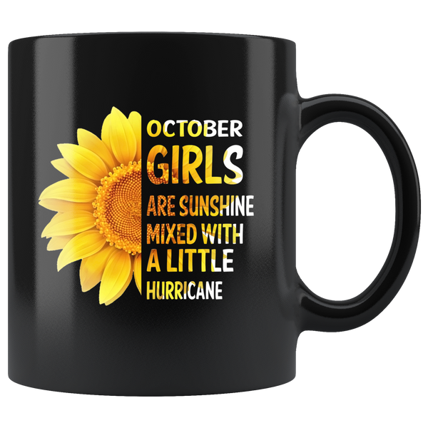 October girls are sunshine mixed with a little Hurricane sunflower gift, born in October, black coffee mug