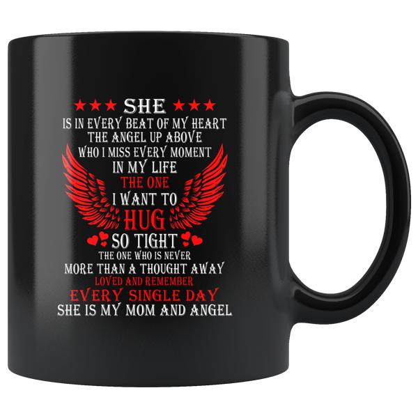 She Is My Mom And Angel She Is In Every Beat Of My Heart The Angle Up Above Who I Miss Every Moment In My Life The One I Want To Hug So Tight Black Coffee Mug