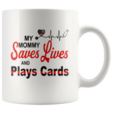 My Mommy Save Lives And Play Cards American Nurse Life White Coffee Mug