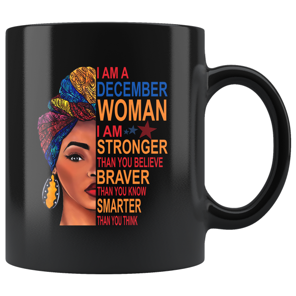 December woman I am Stronger, braver, smarter than you think, birthday gift black coffee mug