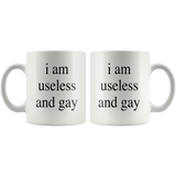 I Am Useless And Gay LGBT White Coffee Mug