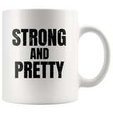 Strong And Pretty White Coffee Mug