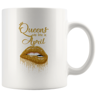 Queens are born in April birthday gift white coffee mug