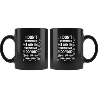 I don’t remember why I’m running to you black coffee mug