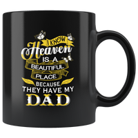 I know Heaven is a beautiful place because they have my dad father black coffee mug