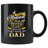 I know Heaven is a beautiful place because they have my dad father black coffee mug