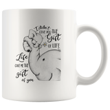 I didn't give you the gift of life, life gave me the gift of you elephant mom white coffee mug