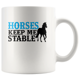 Horses Keep Me Stable White Coffee Mug