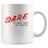 Dare To Keep Kids Off Drugs White Coffee Mug